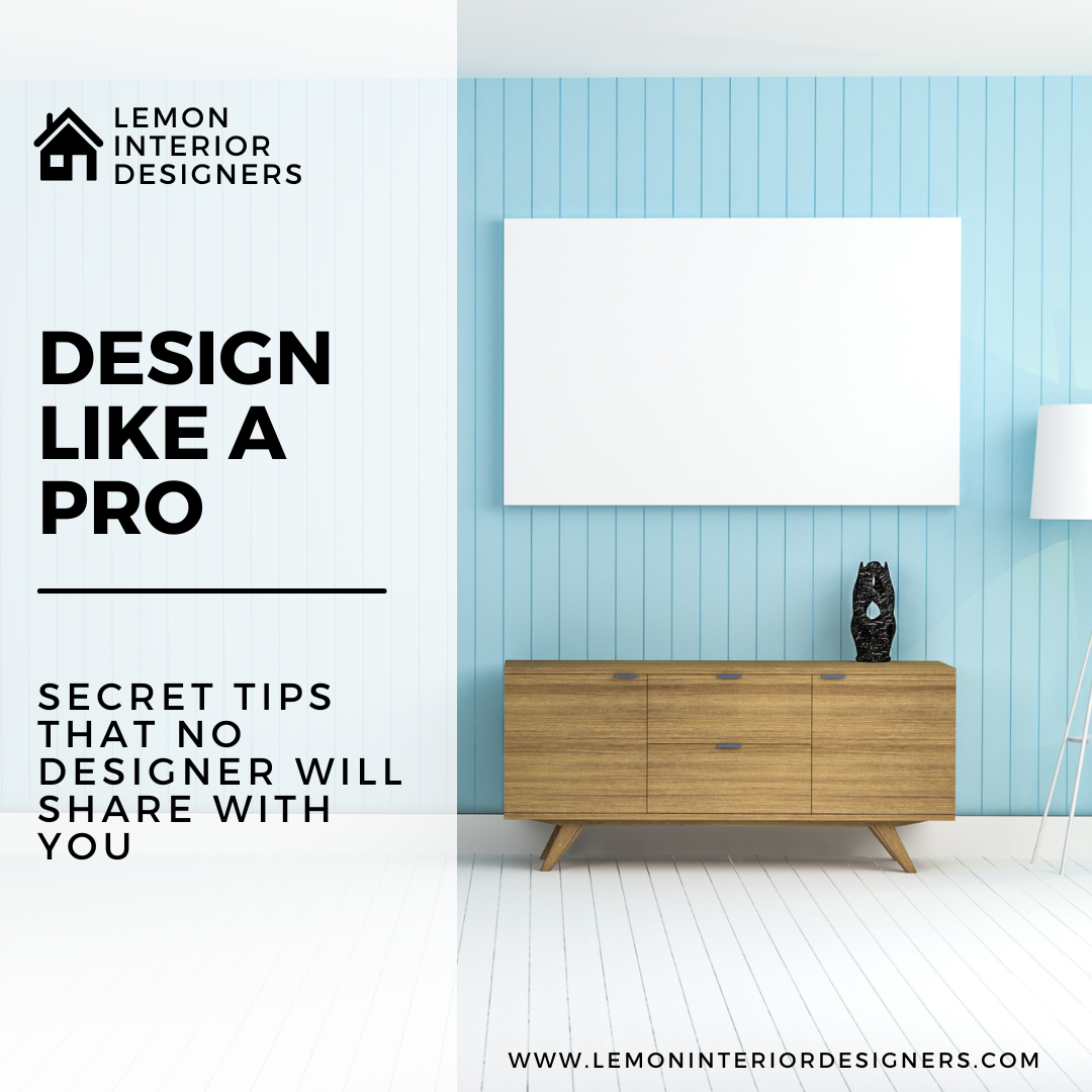 Interior Designing Tips That No Designer Will Share With You