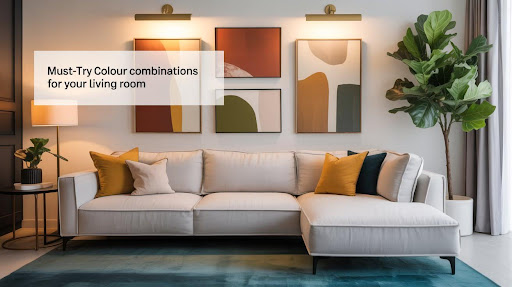 Must-Try Colour Combinations for Your Living Room